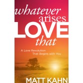 Whatever Arises, Love That